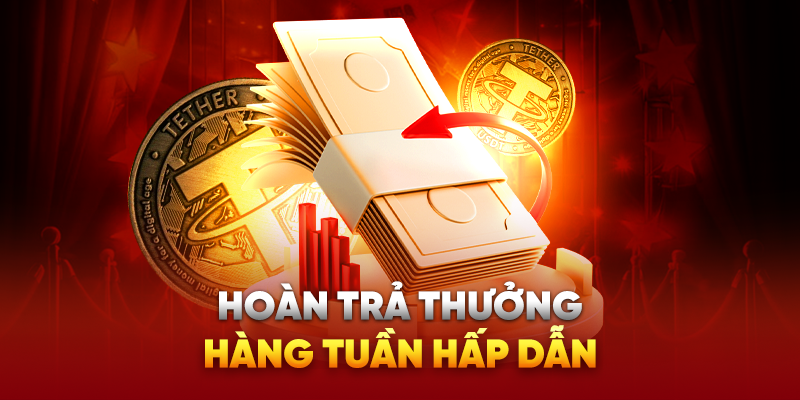 Hoàn trả thưởng hàng tuần hấp dẫn